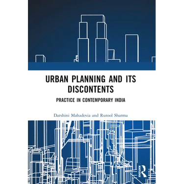 Urban Planning and its Discontents: Practice in Contemporary India