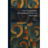 The Economic Interpretation of History