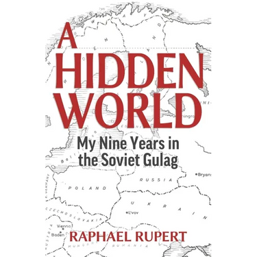 A Hidden World: My Nine Years in the Soviet Gulag
