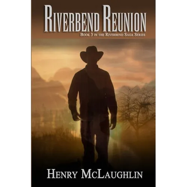 Riverbend Reunion: Book 3 in the Riverbend Sagas Series