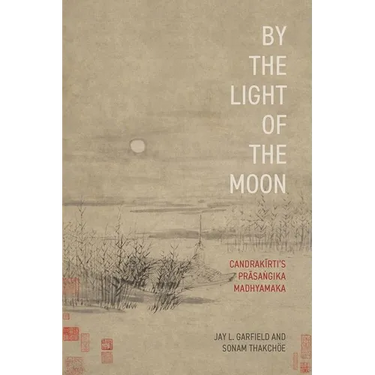 By the Light of the Moon: Candrakīrti's Prāsaṅgika Madhyamaka