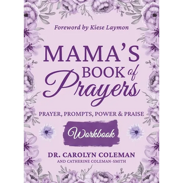 Mama's Book of Prayers Workbook: Prayer, Prompts, Power and Praise