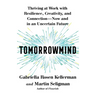 Tomorrowmind: Thriving at Work with Resilience, Creativity, and Connection--Now and in an Uncertain Future