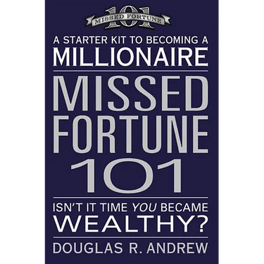 Missed Fortune 101: A Starter Kit to Becoming a Millionaire