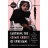 Earthing the Cosmic Christ of Ephesians--The Universe, Trinity, and Zhiyi's Threefold Truth, Volume 1: Introduction, and Commentary on Ephesians 1:1-2