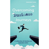 Overcoming Business Journeys: A collection of stories and separate notes
