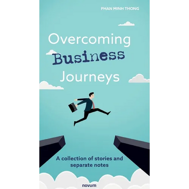Overcoming Business Journeys: A collection of stories and separate notes