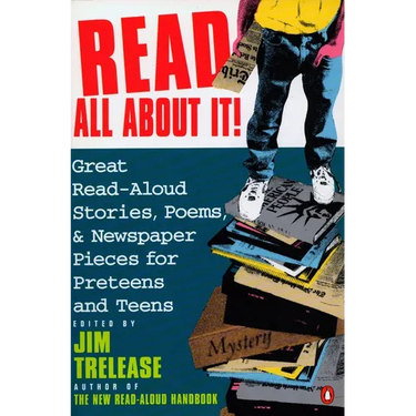 Read All about It!: Great Read-Aloud Stories, Poems, and Newspaper Pieces for Preteens and Teens