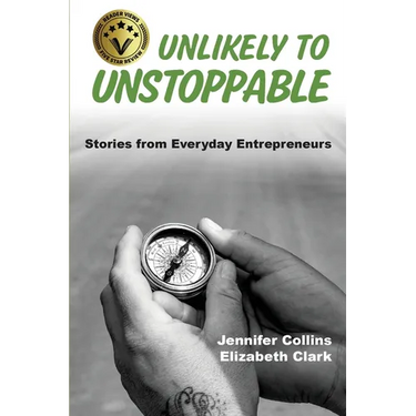 Unlikely to Unstoppable: Stories from Everyday Entrepreneurs