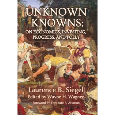 Unknown Knowns: On Economics, Investing, Progress, and Folly