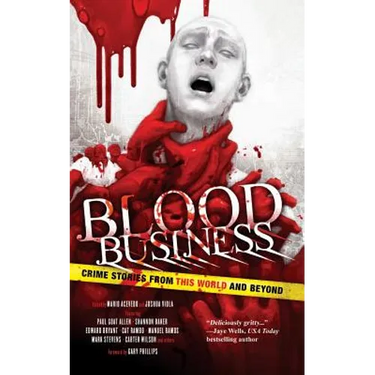 Blood Business: Crime Stories From This World And Beyond