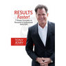 Results Faster!: 7 Proven Principles to Personal & Professional Mastery