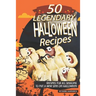 50 Legendary Halloween Recipes: Recipes for All Seasons to Put a New Spin on Halloween
