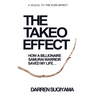 The Takeo Effect: How A Billionaire Samurai Warrior Saved My Life