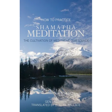 How to Practice Shamatha Meditation: The Cultivation of Meditative Quiescence