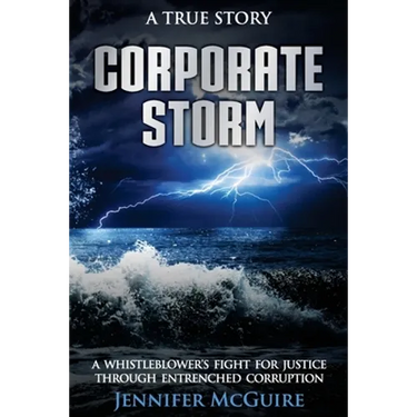 Corporate Storm: A Whistleblower's Fight for Justice through Entrenched Corruption