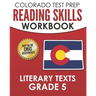 COLORADO TEST PREP Reading Skills Workbook Literary Texts Grade 5: Preparation for the CMAS English Language Arts Tests