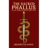 The Sacred Phallus: Magical Symbol of Power and Protection