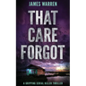 That Care Forgot: A gripping serial killer thriller