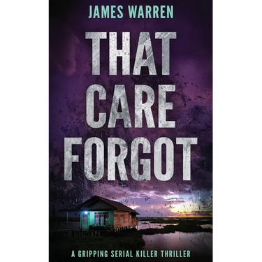 That Care Forgot: A gripping serial killer thriller