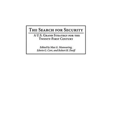 The Search for Security: A U.S. Grand Strategy for the Twenty-First Century