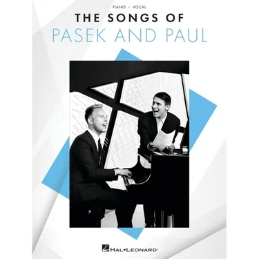 The Songs of Pasek and Paul - Piano/Vocal Songbook Featuring 26 Songs from 14 Shows