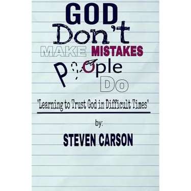 God Don't Make Mistakes, People Do: Learning to Trust God in Difficult Times