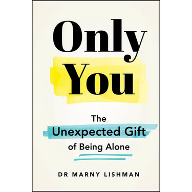 Only You: The Unexpected Gift of Being Alone