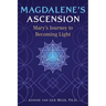 Magdalene's Ascension: Mary's Journey to Becoming Light