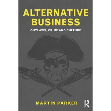 Alternative Business: Outlaws, Crime and Culture
