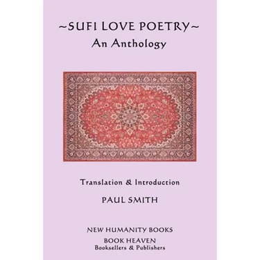 Sufi Love Poetry: An Anthology