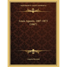 Louis Agassiz, 1807-1873 (1907)