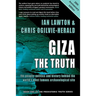 Giza: The Truth: the people, politics and history behind the world's most famous archaeological site