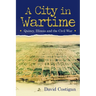 A City in Wartime: Quincy, Illinois and the Civil War