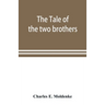 The tale of the two brothers, a fairy tale of ancient Egypt; the d'Orbiney papyrus in hieratic characters in the British Museum