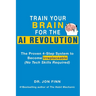 Train Your Brain for the AI Revolution: The Proven 4-Step System to Become Irreplaceable (No Tech Skills Required)