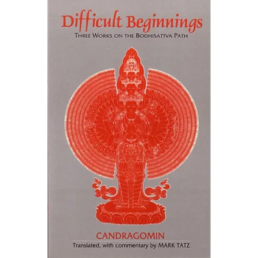 Difficult Beginnings: Three Works on the Bodhisattva Path