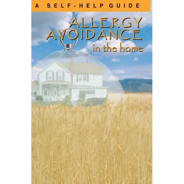 Allergy Avoidance in the Home: A Self Help Guide to Reducing Allergens in the Home