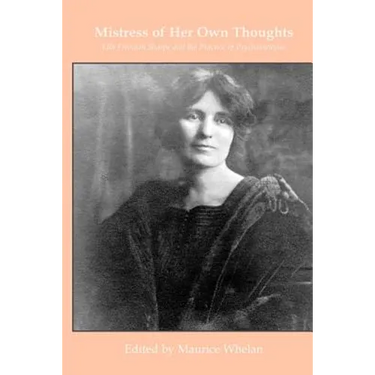 Mistress of her own thoughts: Ella Freeman Sharpe and the Practice of Psychoanalysis