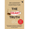 The Heart Truth: Everything you Wanted to Know About Prevention, Treatment and Reversal of Heart Disease