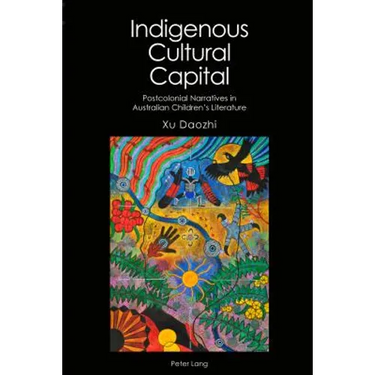 Indigenous Cultural Capital: Postcolonial Narratives in Australian Children's Literature