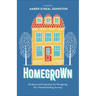 Homegrown: Guidance and Inspiration for Navigating Your Homeschooling Journey