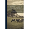 Butter-making on the Farm ..