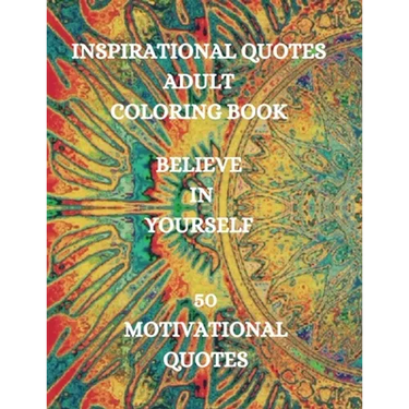 Inspirational Quotes Adult Coloring Book, Believe in Yourself!!!: Good Vibes Coloring Book, Positive Coloring Book