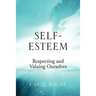 Self-Esteem: Respecting and Valuing Ourselves