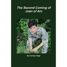The Second Coming of Joan of Arc: A One-Woman Play