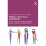 EMDR and Sexual Disorders: A Practitioner's Guide to Treating Sexual Trauma and Dysfunction