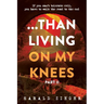 ...Than Living On My Knees - Part 2: PART II The Cleansing Begins