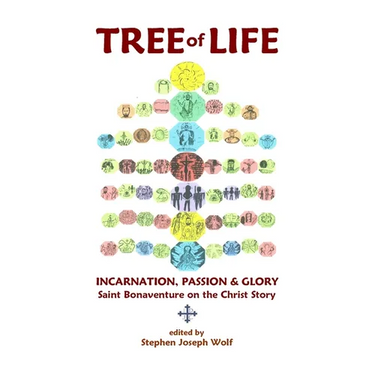 Tree of Life: Incarnation, Passion & Glory; Saint Bonaventure on the Christ Story