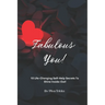 Fabulous You!: 10 Life Changing Self-Help Secrets To Shine Inside-Out!